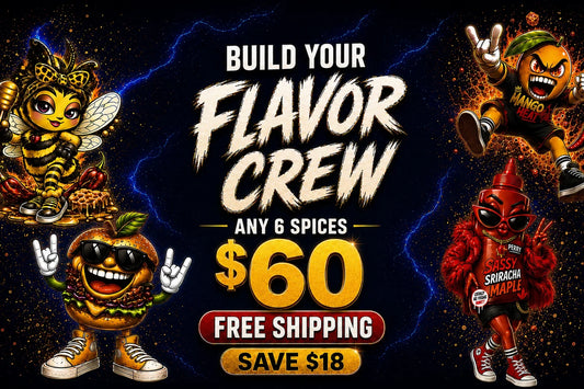 Build Your Flavor Crew- Any 6 Spices for $60